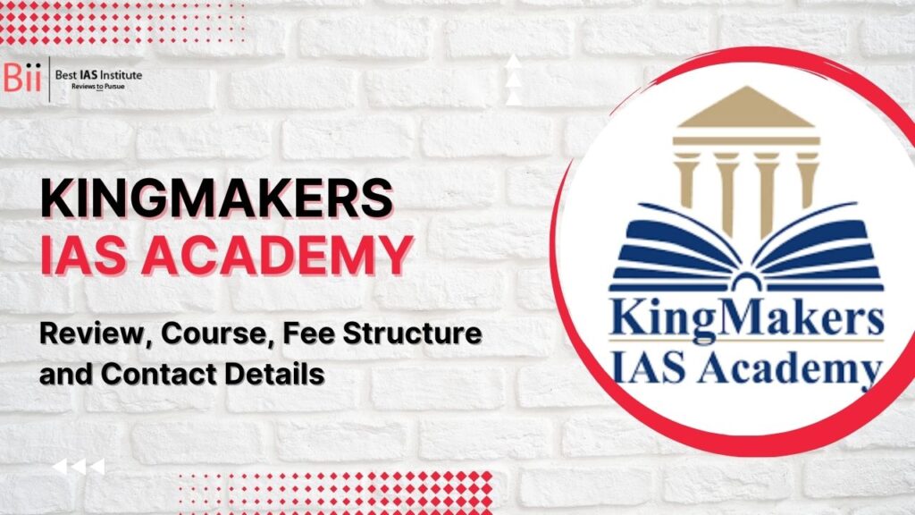 Kingmakers IAS Academy Review, Courses, Fees, & Contacts