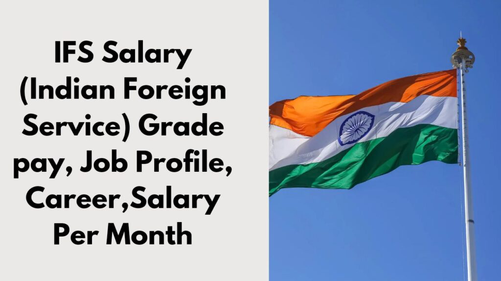 IFS Salary per month in India and Foreign