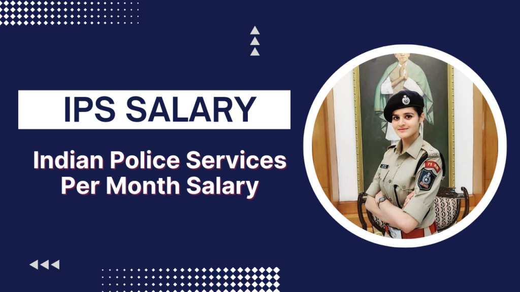 IPS Officer Salary 2024